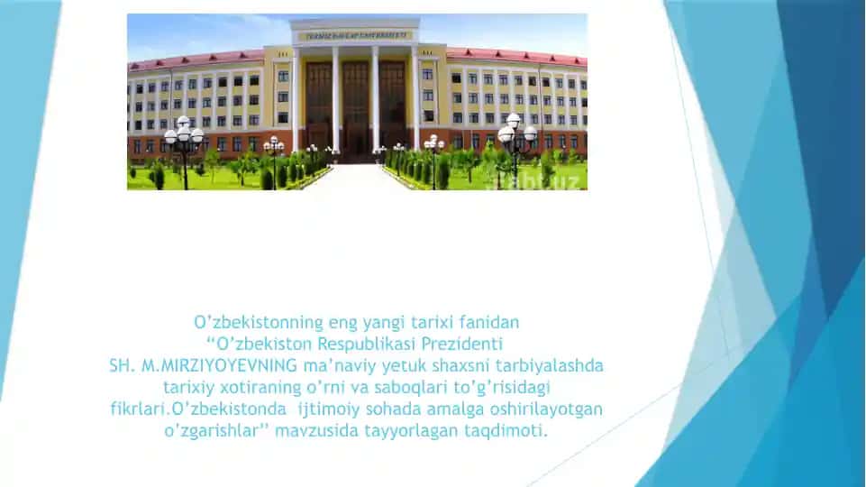 O’zbekiston Respublikasi Prezidenti SH. M.MIRZIYOYEVNING ma’naviy yetuk shaxsni tarbiyalashda tarixiy xotiraning o’rni va saboqlari to’g’risidagi fikrlari. O’zbekistonda ijtimoiy sohada amalga oshirilayotgan o’zgarishlar