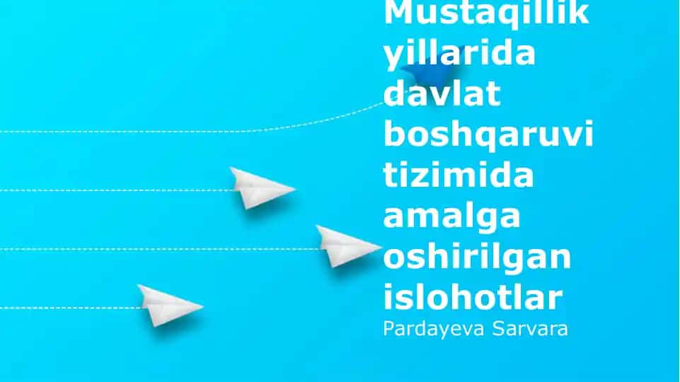 Mustaqillik yillarida davlat boshqaruvi tizimida amalga oshirilgan islohotlar