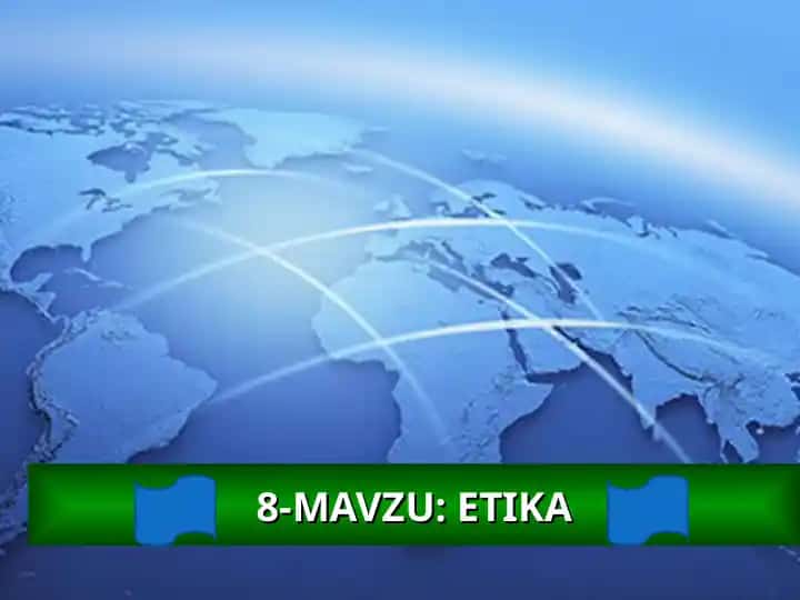 8-MAVZU: ETIKA