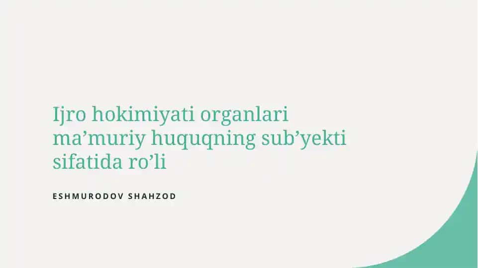 Ijro hokimiyati organlari maʼmuriy huquqning subʼyekti sifatida roʼli