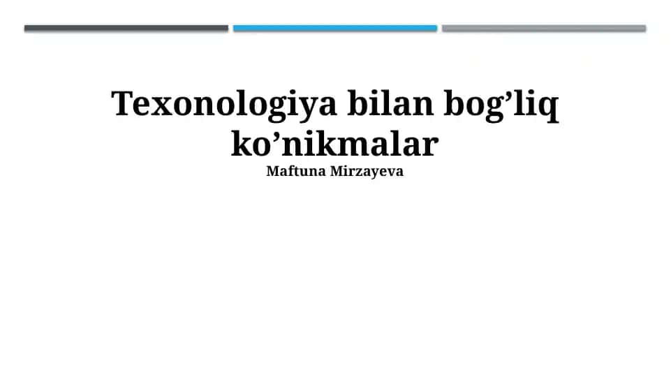 Texnologiya bilan bog’liq ko’nikmalar