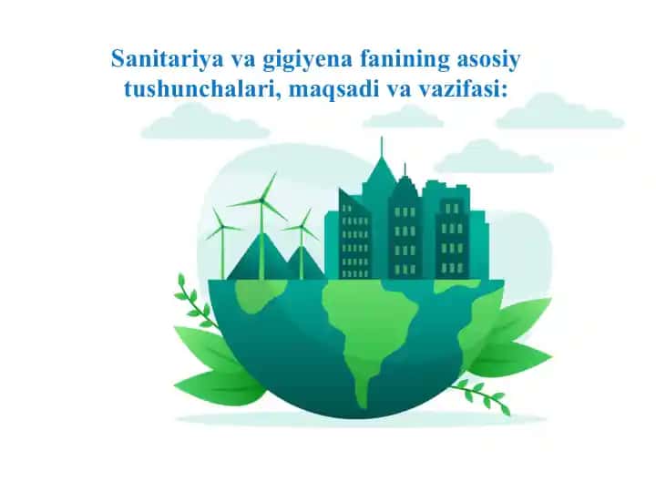 Sanitariya va gigiyena fanining asosiy tushunchalari, maqsadi va vazifasi