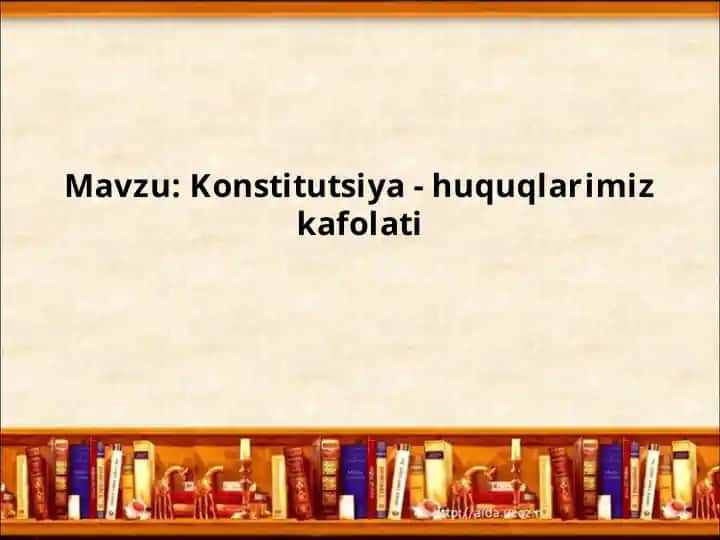 Konstitutsiya - huquqlarimiz kafolati