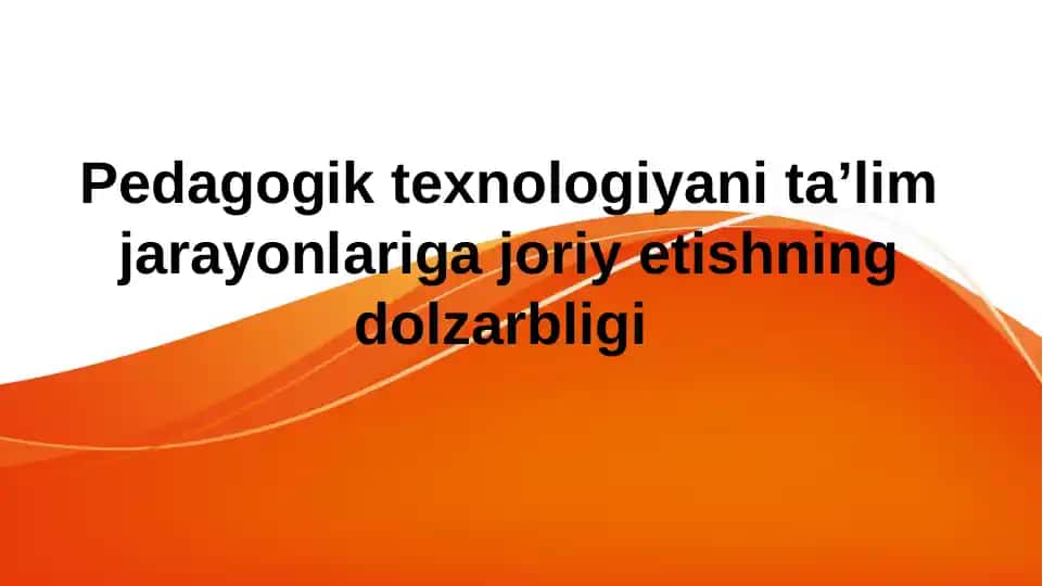 Pedagogik Texnologiyalarning Ahamiyati