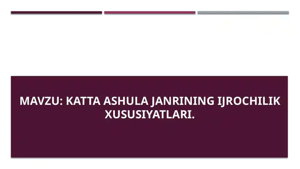 Katta ashula janrining ijrochilik xususiyatlari.