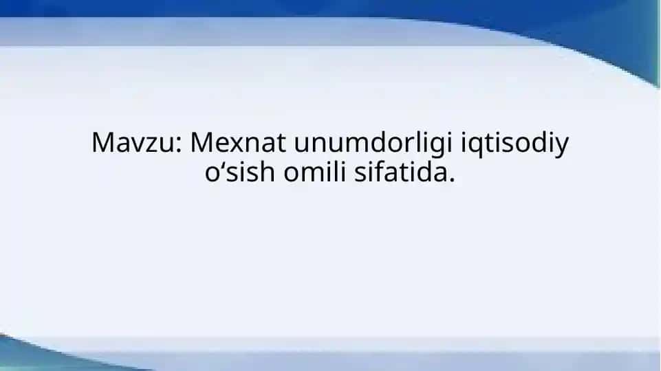 Mexnat unumdorligi iqtisodiy oʻsish omili sifatida