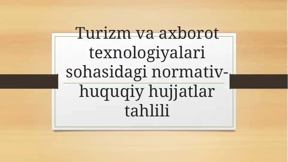 Turizm va axborot texnologiyalari sohasidagi normativ-huquqiy hujjatlar tahlili