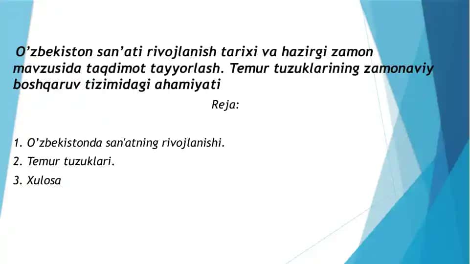 O’zbekiston san’ati rivojlanish tarixi va hazirgi zamon mavzusida taqdimot tayyorlash. Temur tuzuklarining zamonaviy boshqaruv tizimidagi ahamiyati