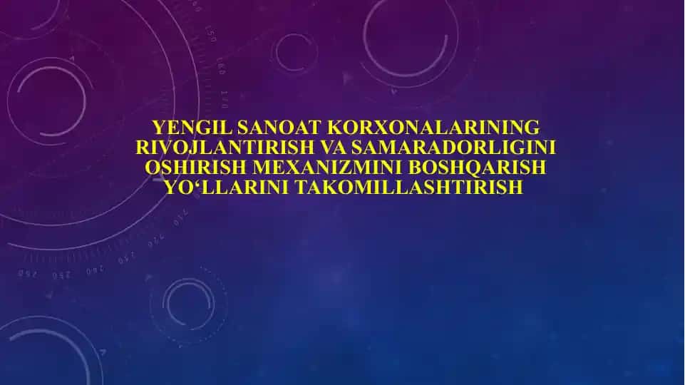 Yengil Sanoat Korxonalarini Rivojlantirish va Samaradorligini Boshqarish Yo‘llari