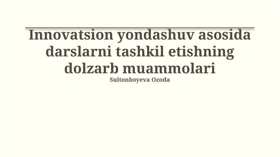Innovatsion Yondashuv asosida darslarni tashkil etishning dolzarb muammolari