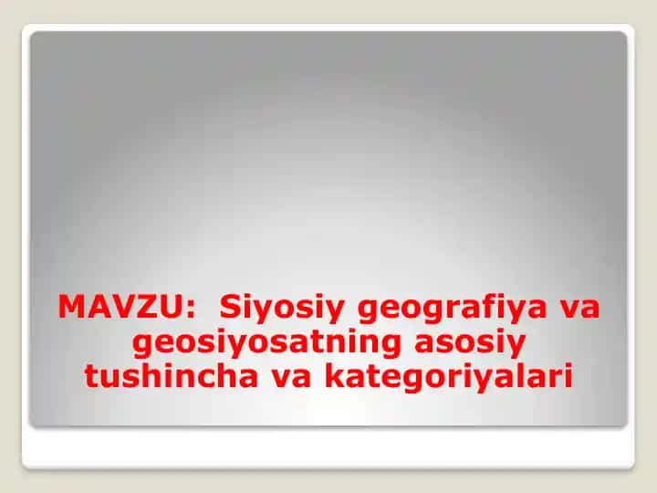 Siyosiy geografiya va geosiyosatning asosiy tushuncha va kategoriyalari