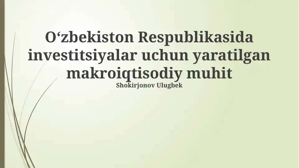 Oʻzbekiston Respublikasida investitsiyalar uchun yaratilgan makroiqtisodiy muhit