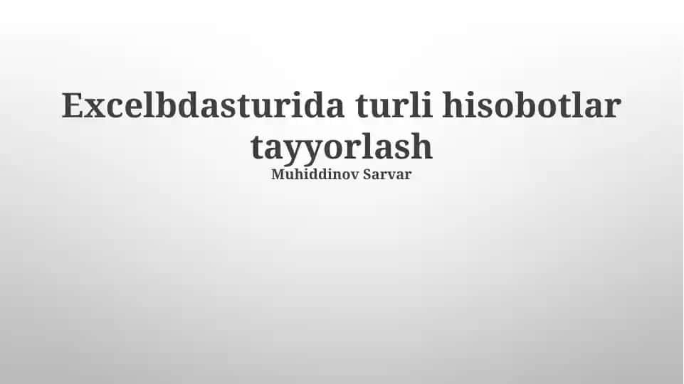 Excelbdasturida turli hisobotlar tayyorlash
