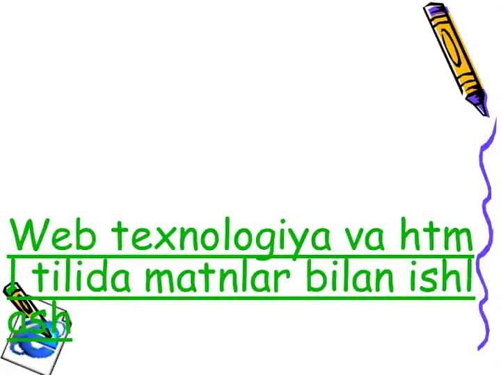 Web texnologiya va html tilida matnlar bilan ishlash