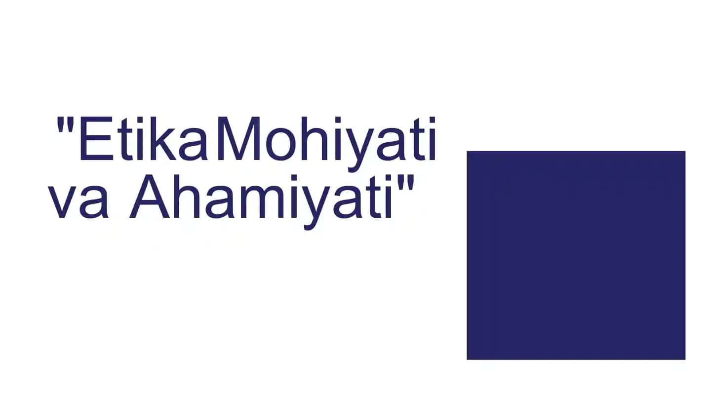 Etika Mo'hiyat va Ahamiyati