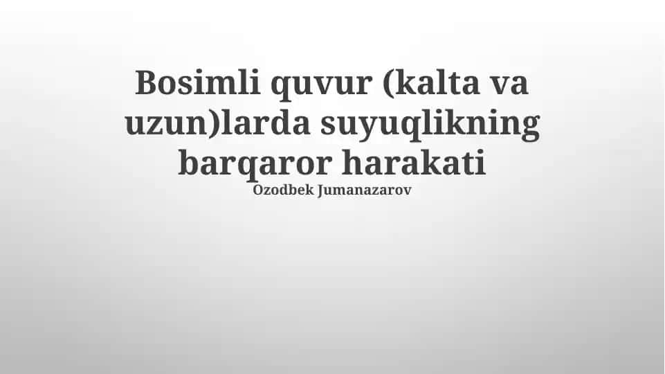 Bosimli quvur (kalta va uzun)larda suyuqlikning barqaror harakati