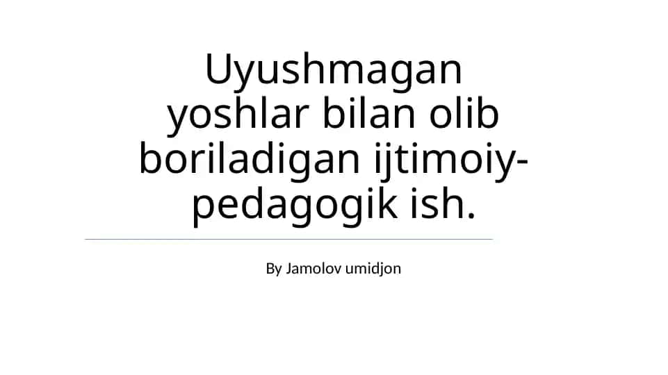 Uyushmagan yoshlar bilan olib boriladigan ijtimoiy-pedagogik ish