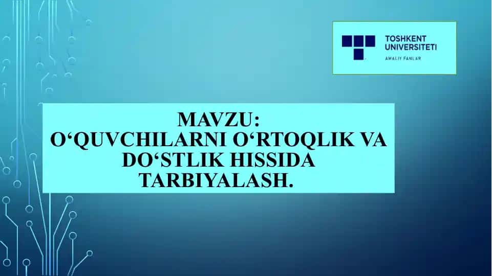 O‘quvchilarni o‘rtoqlik va do‘stlik hissida tarbiyalash