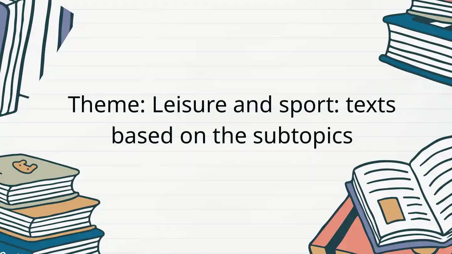 Leisure and sport: texts based on the subtopics