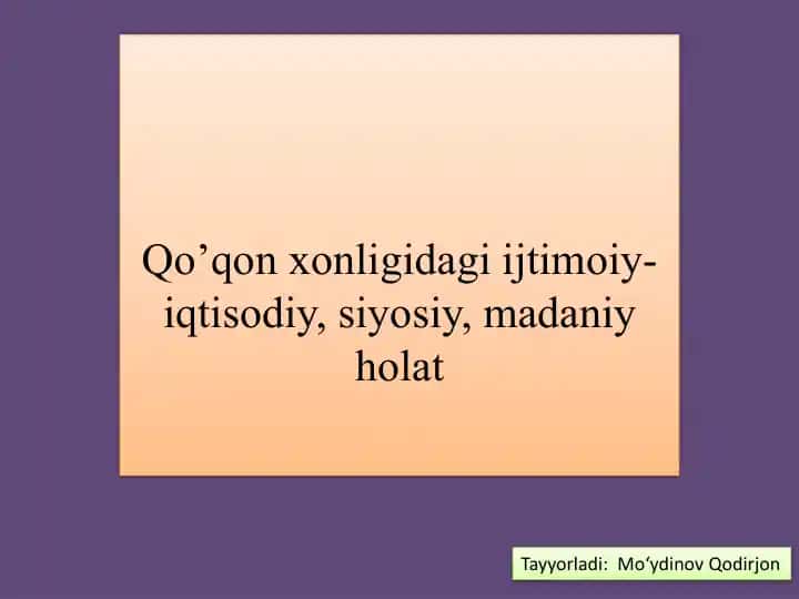 Qo’qon xonligidagi ijtimoiy-iqtisodiy, siyosiy, madaniy holat