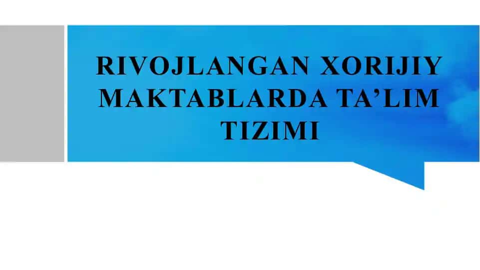 Rivojlangan xorijiy maktablarda ta’lim tizimi