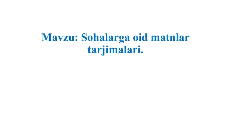Sohalarga oid matnlar tarjimalari.