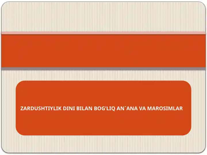 ZARDUSHTIYLIK DINI BILAN BOG’LIQ ANANA VA MAROSIMLAR.