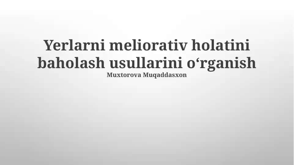 Yerlarni meliorativ holatini baholash usullarini oʻrganish
