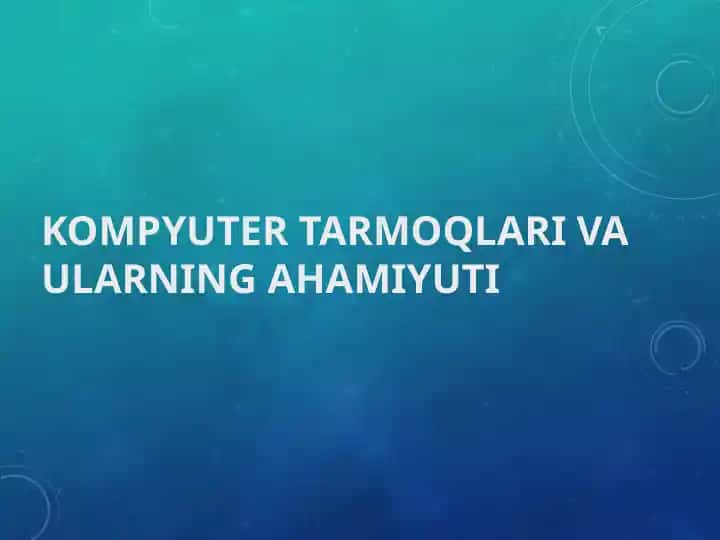 Kompyuter tarmoqlari va ularning ahamiyati