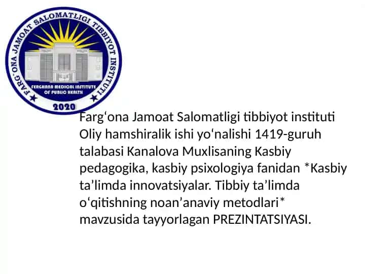 Kasbiy taʼlimda innovatsiyalar. Tibbiy taʼlimda oʻqitishning noanʼanaviy metodlari PREZINTATSIYASI