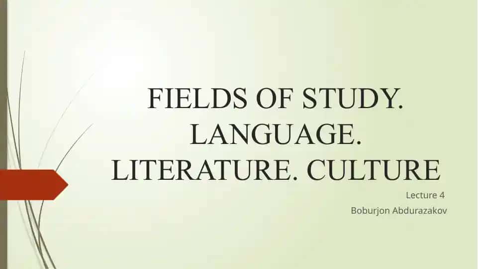FIELDS OF STUDY. LANGUAGE. LITERATURE. CULTURE