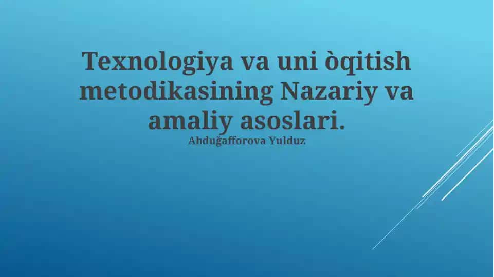 Texnologiya va uni òqitish metodikasining Nazariy va amaliy asoslari