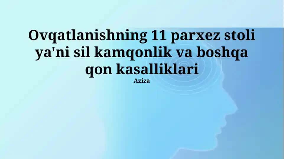 Ovqatlanishning 11 parxez stoli ya'ni sil kamqonlik va boshqa qon kasalliklari