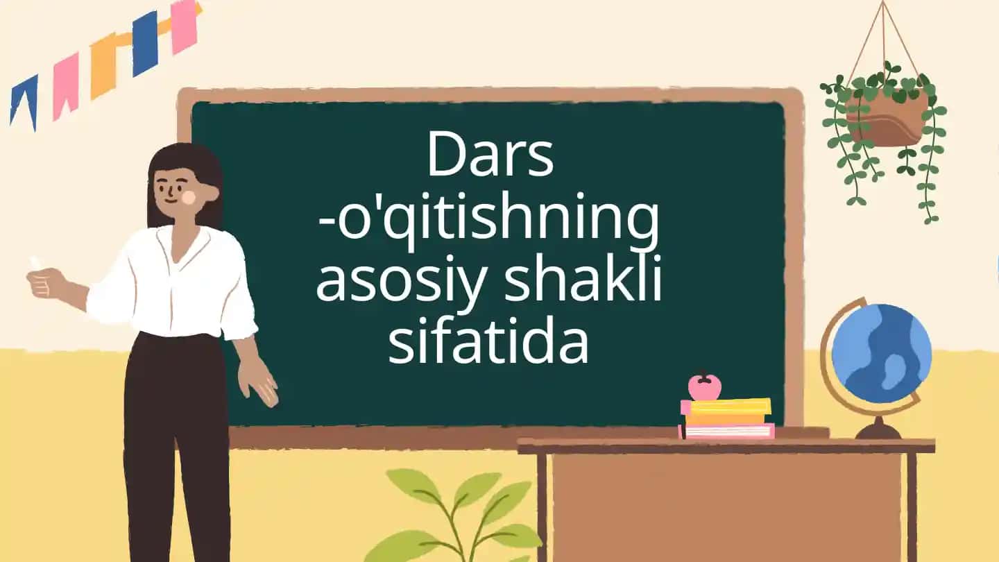 Dars -o'qitishning asosiy shakli sifatida
