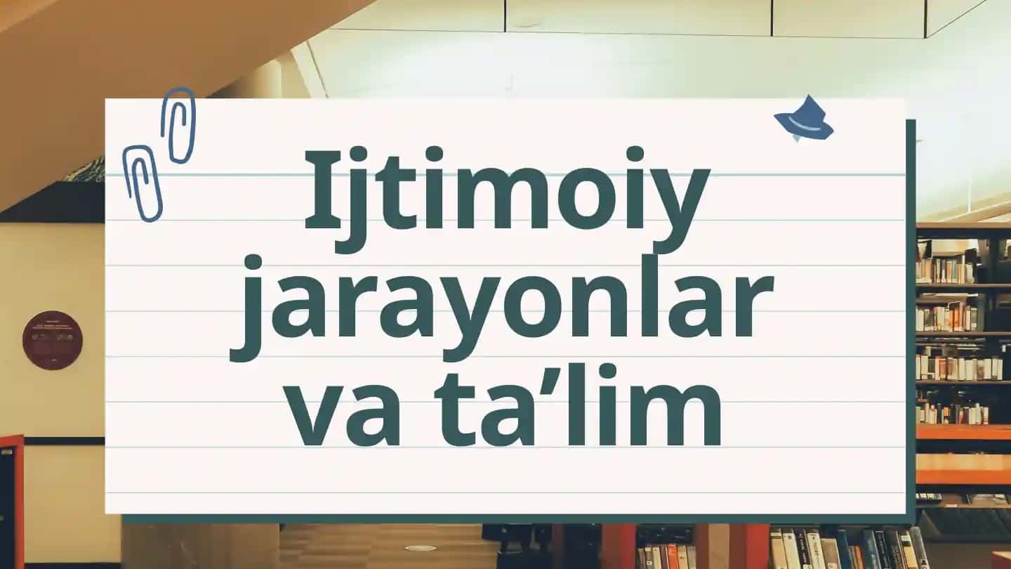 Ijtimoiy jarayonlar va ta’lim