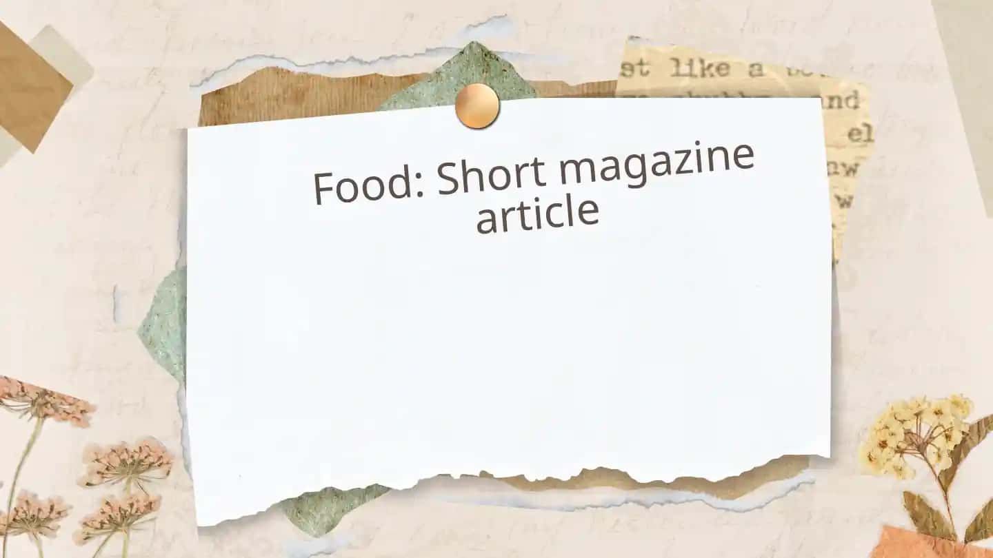 Food: Short magazine article