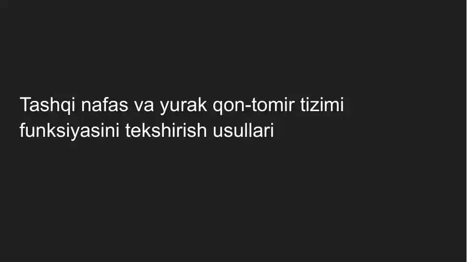 Tashqi nafas va yurak qon-tomir tizimi funksiyasini tekshirish usullari