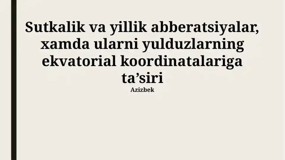 Sutkalik va yillik aberratsiyalar hamda ularning yulduzlarning ekvatorial koordinatalariga ta’siri