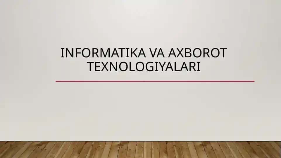 Informatika va axborot texnologiyalari