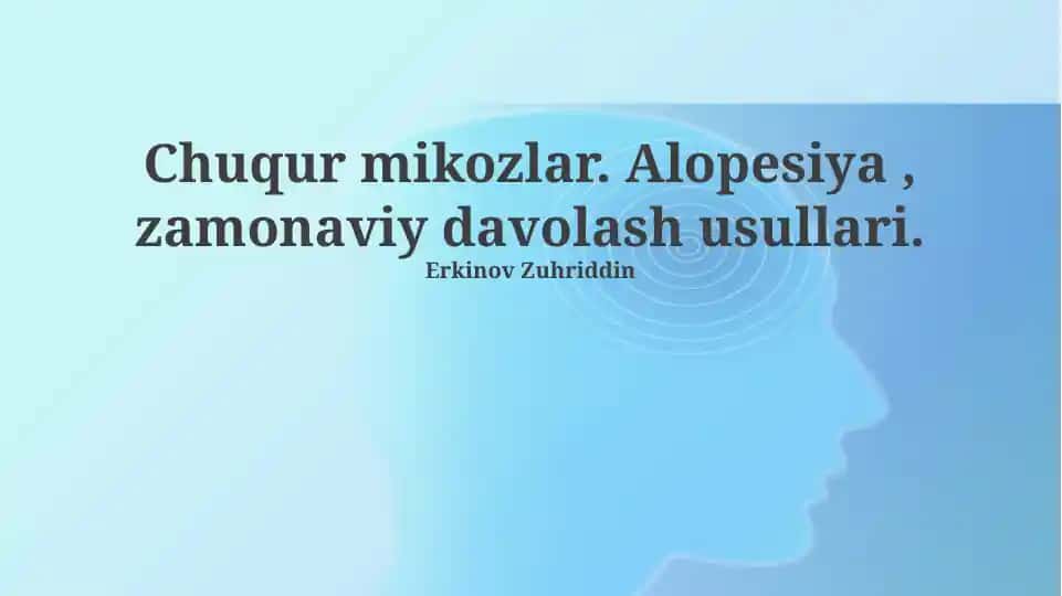 Chuqur mikozlar. Alopesiya , zamonaviy davolash usullari