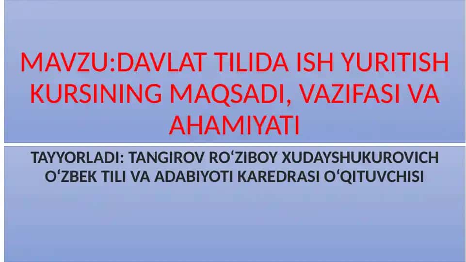 Davlat tilida ish yuritish kursining maqsadi, vazifasi va ahamiyati
