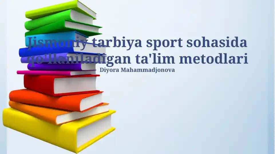Jismoniy tarbiya sport sohasida qo'llaniladigan ta'lim metodlari