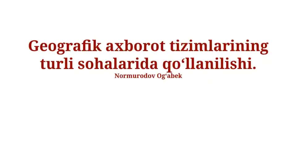 Geografik axborot tizimlarining turli sohalarida qoʻllanilishi
