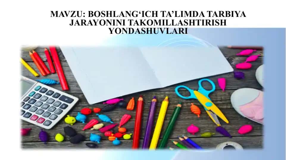 Boshlang‘ich ta’limda tarbiya jarayonini takomillashtirish yondashuvlari