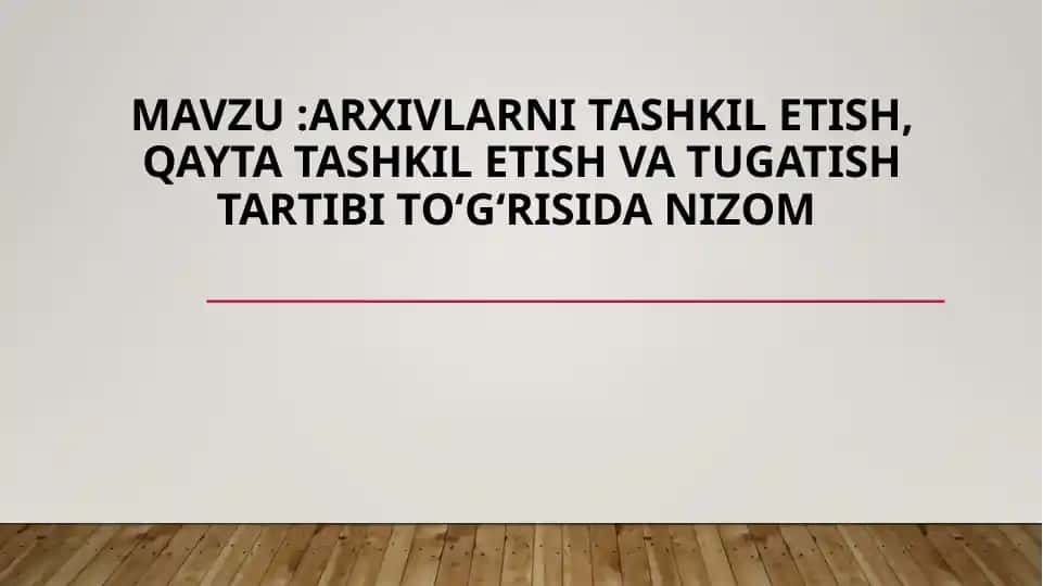 Arxivlarni tashkil etish, qayta tashkil etish va tugatish tartibi to‘g‘risida nizom
