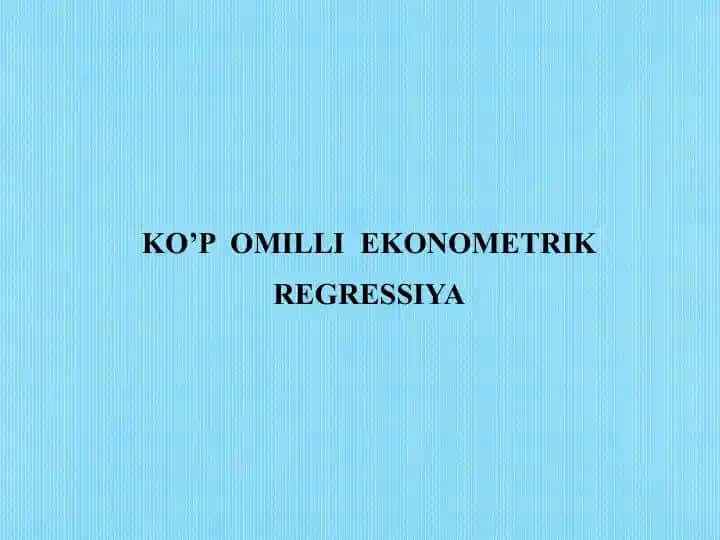 Ko’p omilli ekonometrik regressiya