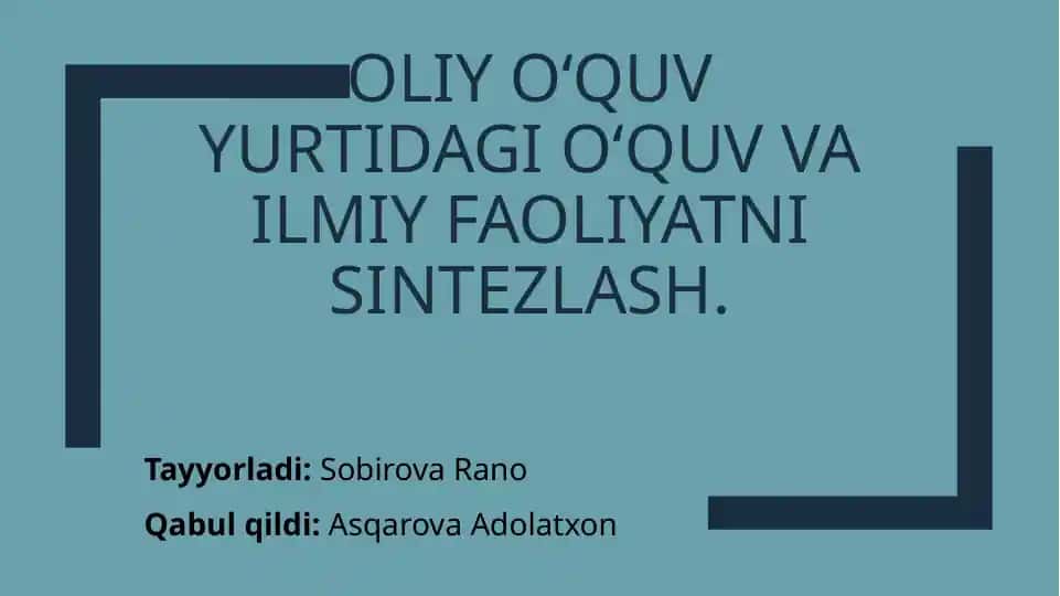 Oliyoʻquvyurtidagi oʻquv va ilmiy faoliyatni sintezlash.