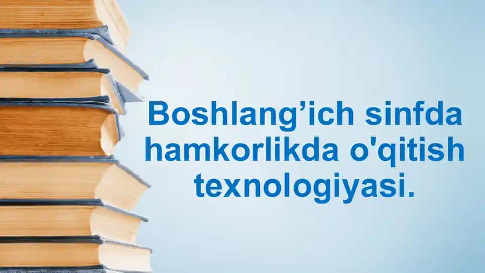 Hamkorlikda o'qitish texnologiyasi