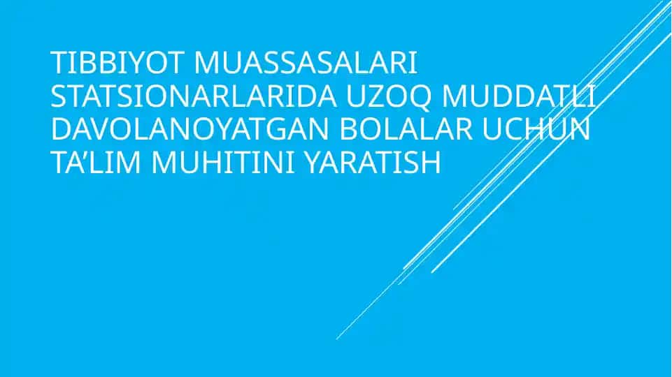 Tibbiyot muassasalari statsionarlarida uzoq muddatli davolanoyatgan bolalar uchun ta’lim muhitini yaratish