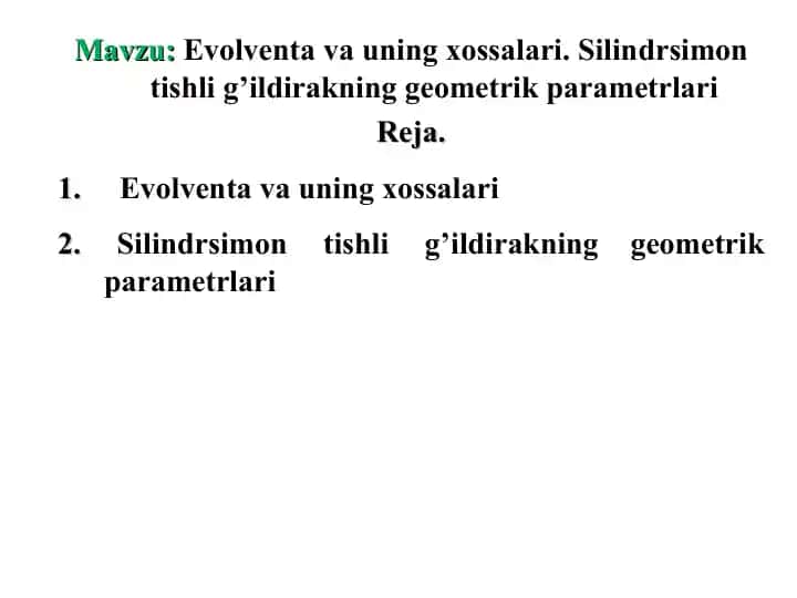 Evolventa va uning xossalari. Silindrsimon tishli g’ildirakning geometrik parametrlari